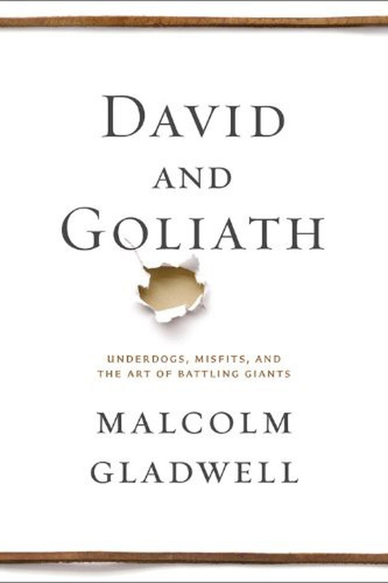 David and Goliath: Underdogs Misfits and the Art of Battling Giants